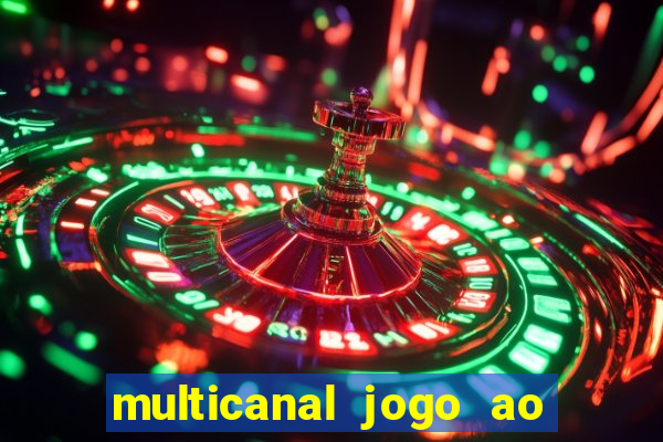 multicanal jogo ao vivo fans